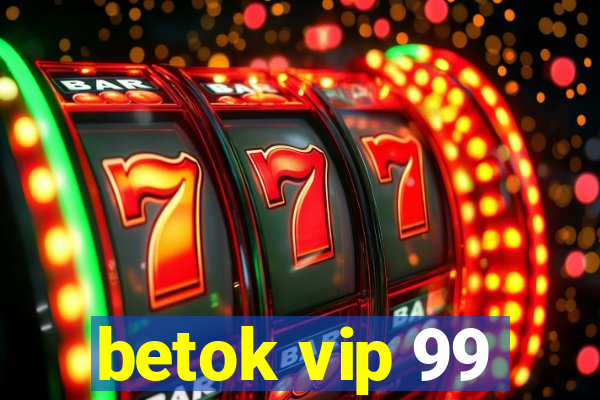 betok vip 99